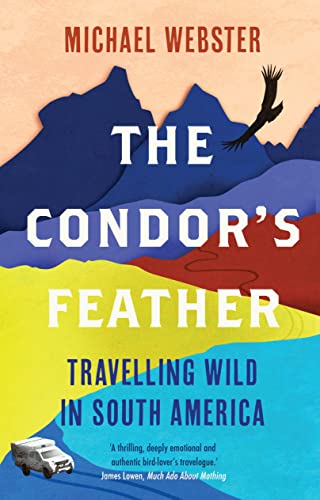 The Condors Feather: Travelling Wild in South America