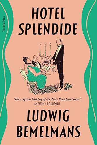 Hotel Splendide: the charming and witty memoir from ‘the original bad boy of the New York hotel scene’ Anthony Bourdain
