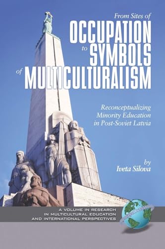 From Sites of Occupation to Symbols of Multiculturalism : Re-Conceptualizing Minority Education in Post-Soviet Latvia