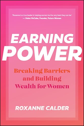 Earning Power : Breaking Barriers and Building Wealth for Women