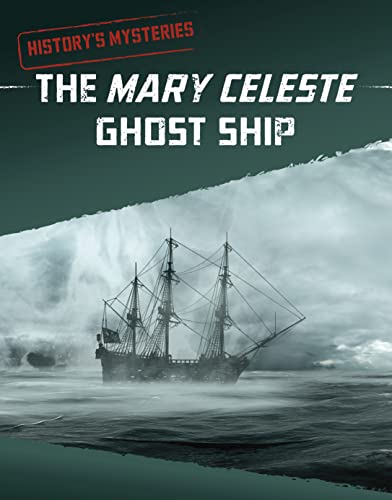 The Mary Celeste Ghost Ship (History's Mysteries)