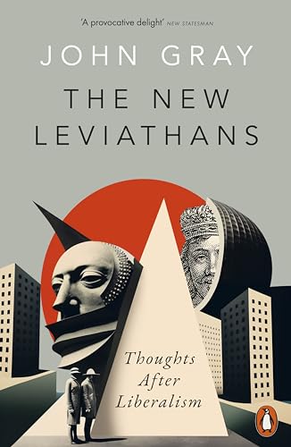 The New Leviathans : Thoughts After Liberalism