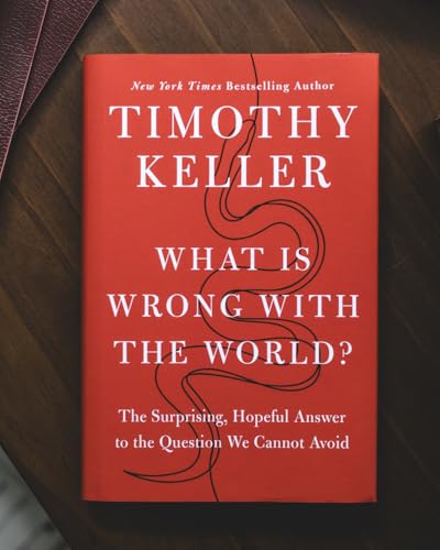 What is Wrong with the World? : The Surprising, Hopeful Answer to the Question We Cannot Avoid