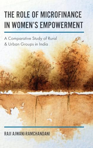 The Role of Microfinance in Womens Empowerment: A Comparative Study of Rural & Urban Groups in India