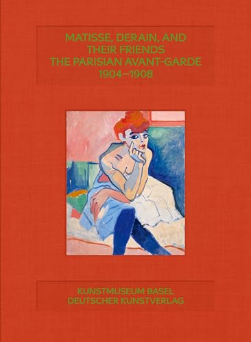 Matisse, Derain, and their Friends : The Parisian Avant-Garde 1904–1908
