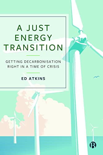 A Just Energy Transition : Getting Decarbonisation Right in a Time of Crisis