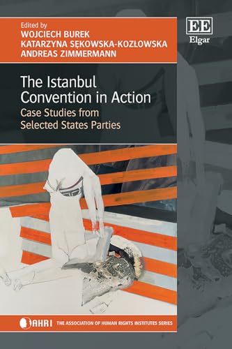 The Istanbul Convention in Action : Case Studies from Selected States Parties