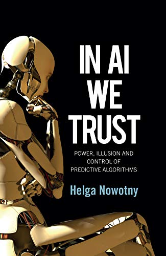 In AI We Trust : Power, Illusion and Control of Predictive Algorithms