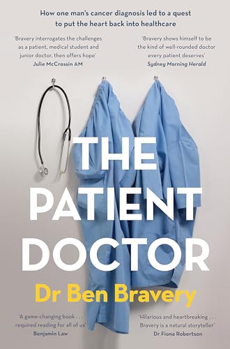 The Patient Doctor : How one man's cancer diagnosis led to a quest to put the heart back into healthcare