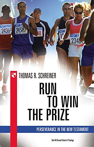 Run to win the prize : Perseverance In The New Testament