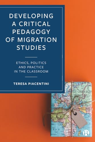 Developing a Critical Pedagogy of Migration Studies : Ethics, Politics and Practice in the Classroom