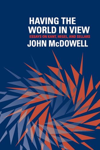 Having the World in View : Essays on Kant, Hegel, and Sellars