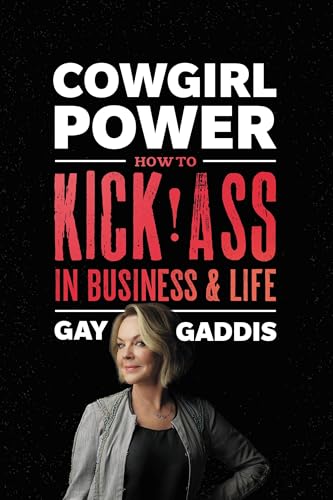 Cowgirl Power : How to Kick Ass in Business and Life