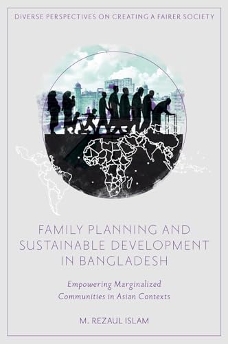 Family Planning and Sustainable Development in Bangladesh : Empowering Marginalized Communities in Asian Contexts