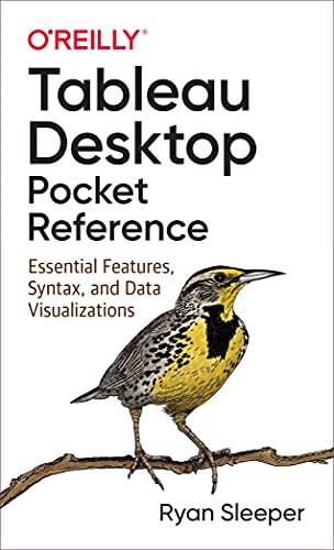 Tableau Desktop Pocket Reference: Essential Features