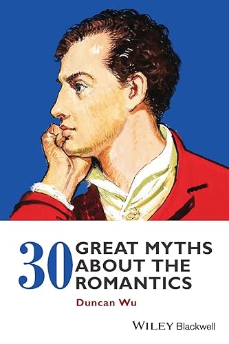 30 Great Myths About the Romantics