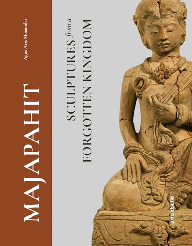 Majapahit : Sculptures from a Forgotten Kingdom