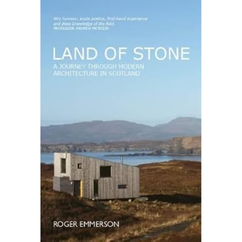 Land of Stone : A Journey Through Modern Architecture in Scotland