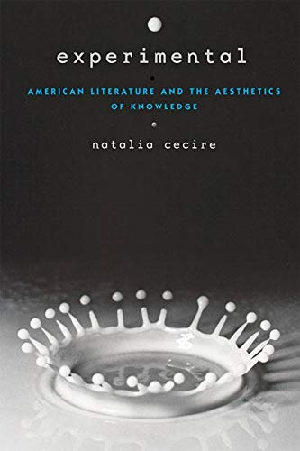 Experimental: American Literature and the Aesthetics of Knowledge (Hopkins Studies in Modernism)