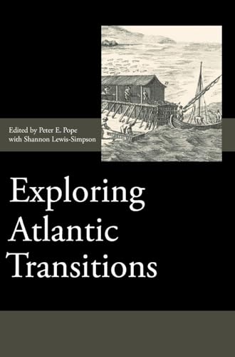 Exploring Atlantic Transitions : Archaeologies of Transience and Permanence in New Found Lands