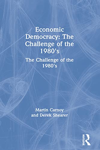 Economic Democracy: The Challenge of the 1980's : The Challenge of the 1980's