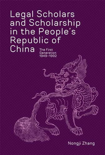 Legal Scholars and Scholarship in the Peoples Republic of China: The First Generation