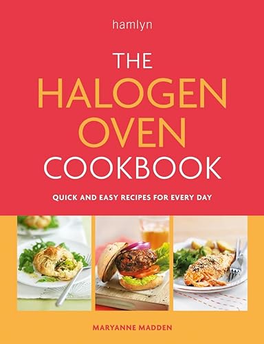 The Halogen Oven Cookbook: Quick and easy recipes for every day