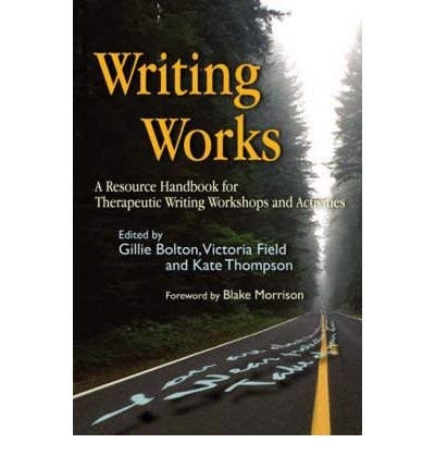 Writing Works : A Resource Handbook for Therapeutic Writing Workshops and Activities
