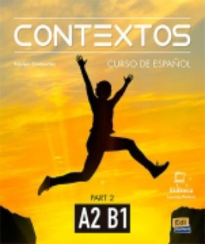 Contextos A2-B1 : Student Book with Instructions in English and Free Access to Eleteca: Part Two: Curso de Espanol Para Jovenes y Adultos: Libro del alumno