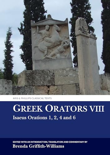 Greek Orators VIII : Isaeus Orations: 1, 2, 4 and 6