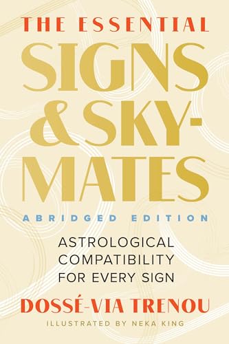 The Essential Signs & Skymates (Abridged Edition) : Astrological Compatibility for Every Sign