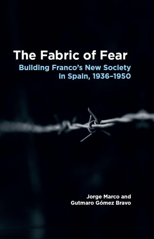 The Fabric of Fear : Building Franco's New Society in Spain, 1936-1950