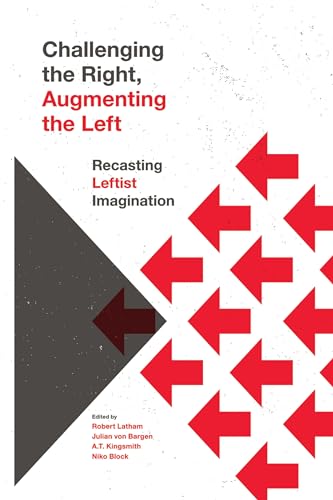 Challenging the Right, Augmenting the Left : Recasting Leftist Imagination
