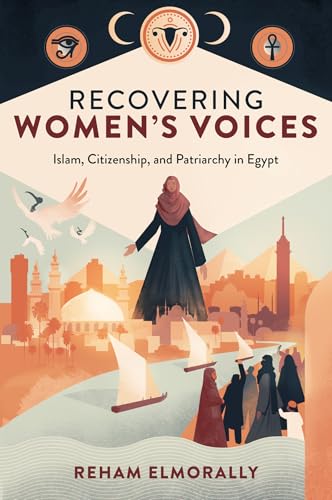 Recovering Women’s Voices : Islam, Citizenship, and Patriarchy in Egypt