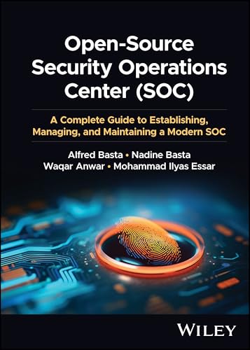 Open-Source Security Operations Center (SOC) : A Complete Guide to Establishing, Managing, and Maintaining a Modern SOC