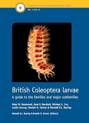 British Coleoptera Larvae : A guide to the families and major subfamilies