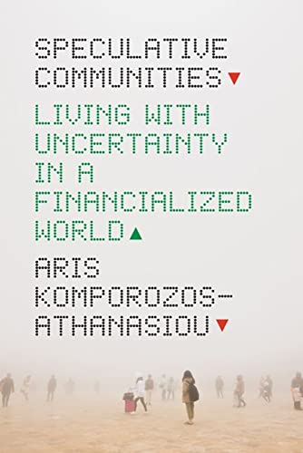 Speculative Communities: Living with Uncertainty in a Financialized World