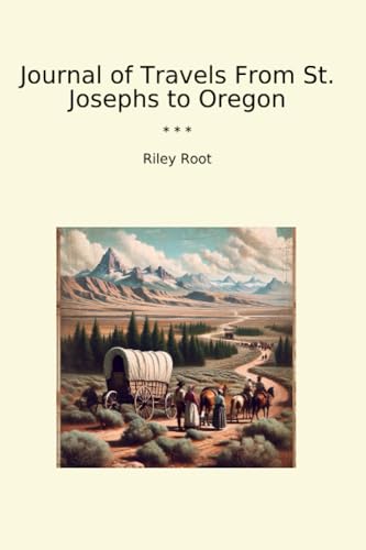 Journal of Travels From St. Josephs to Oregon