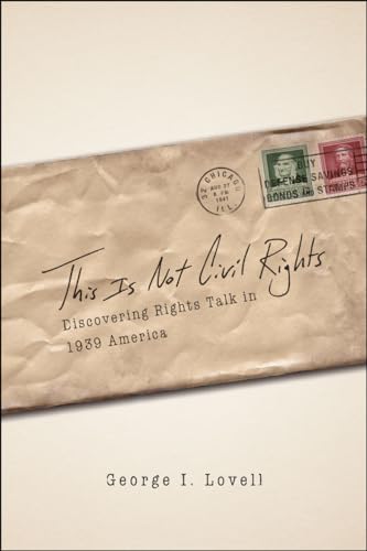 This is Not Civil Rights: Discovering Rights Talk in 1939 America