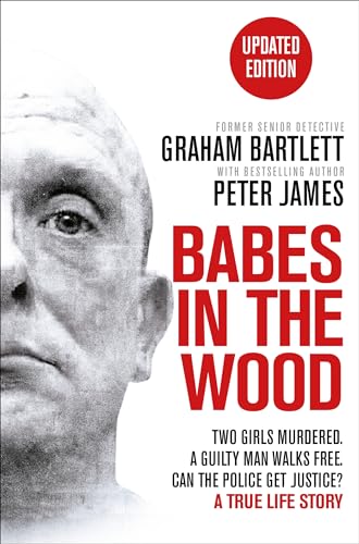 Babes in the Wood: Two girls murdered. A guilty man walks free. Can the police get justice?