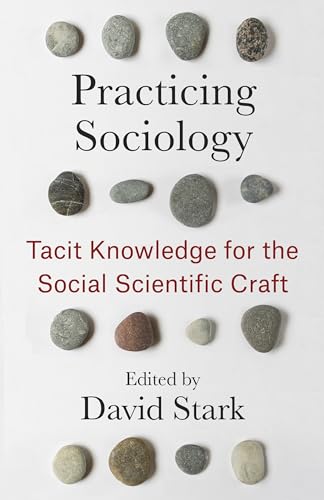 Practicing Sociology : Tacit Knowledge for the Social Scientific Craft