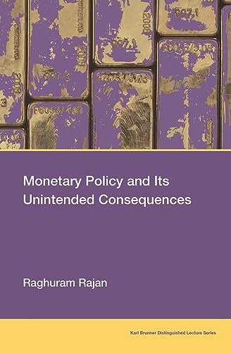Monetary Policy and Its Unintended Consequences (Karl Brunner Distinguished Lecture)