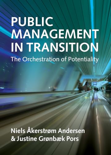 Public Management in Transition : The Orchestration of Potentiality
