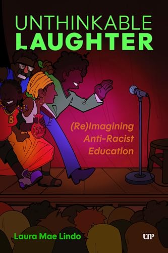 Unthinkable Laughter : (Re)Imagining Anti-Racist Education