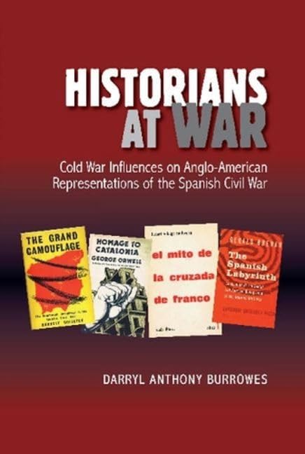 Historians at War : Cold War Influences on Anglo-American Representations of the Spanish Civil War