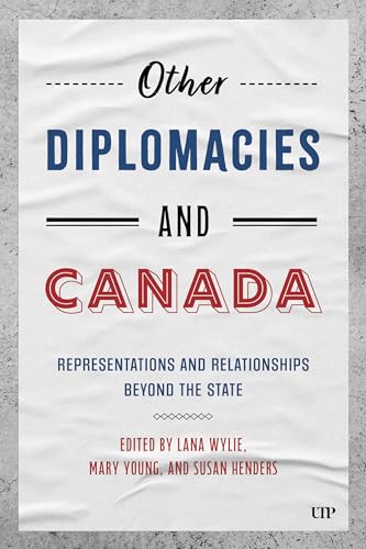 Other Diplomacies and Canada : Representations and Relationships Beyond the State
