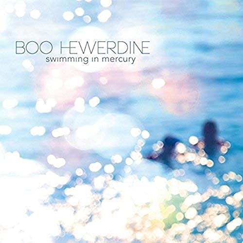 CD cover for Boo Hewerdine’s “Swimming In Mercury” with blurred water imagery.