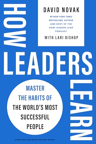 How Leaders Learn : Master the Habits of the World's Most Successful People