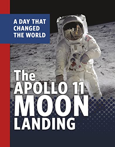 The Apollo 11 Moon Landing: A Day That Changed the World (Days That Changed the World)