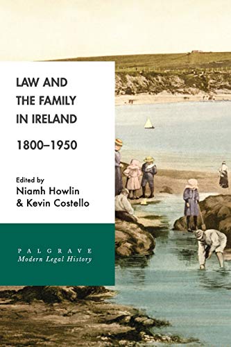 Law and the Family in Ireland, 1800–1950 (Palgrave Modern Legal History)